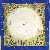 Why is The Cure's "Just Like Heaven" such a great song?