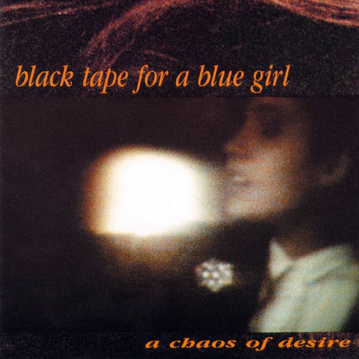 A Chaos of Desire - Black Tape for a Blue Girl
