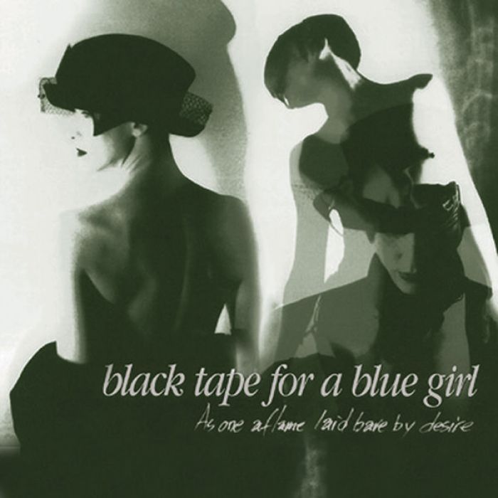 As One Aflame Laid Bare By Desire - Black Tape For a Blue Girl