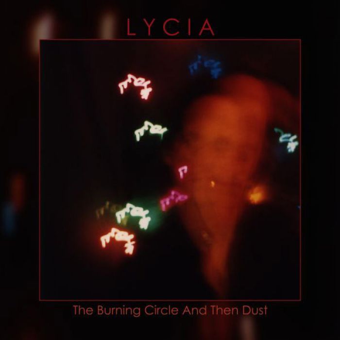 The Burning Circle and Then Dust - Lycia