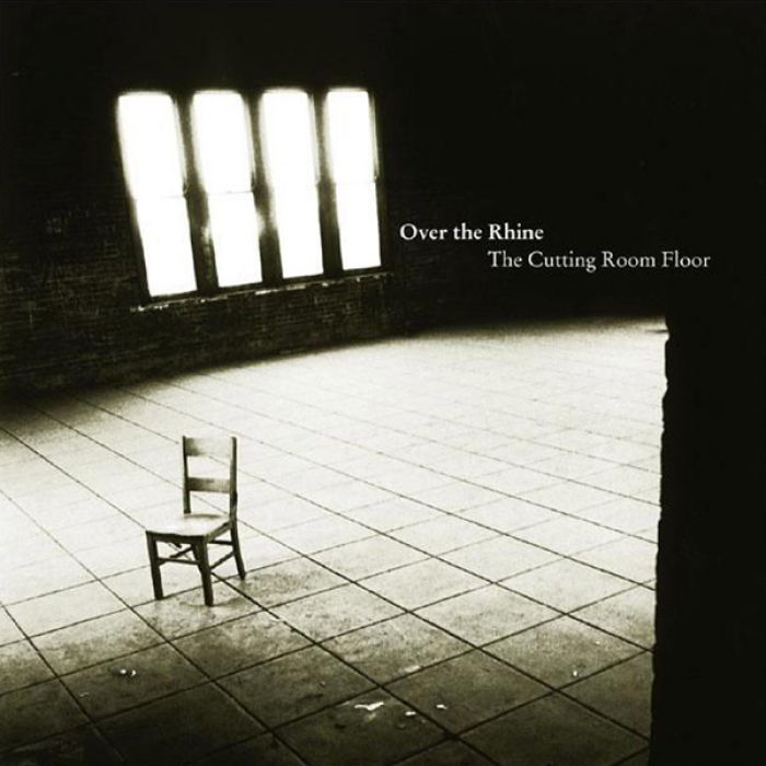 The Cutting Room Floor - Over the Rhine