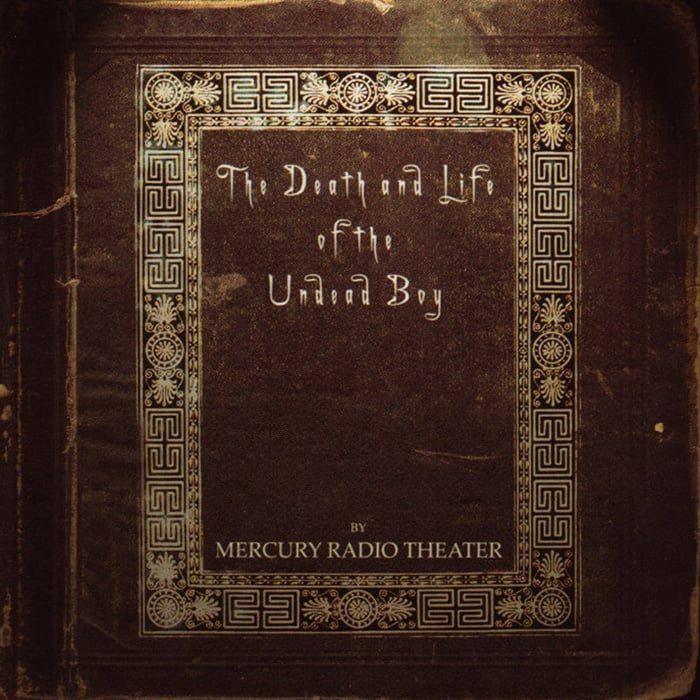 The Death and Life of the Undead Boy - Mercury Radio Theater