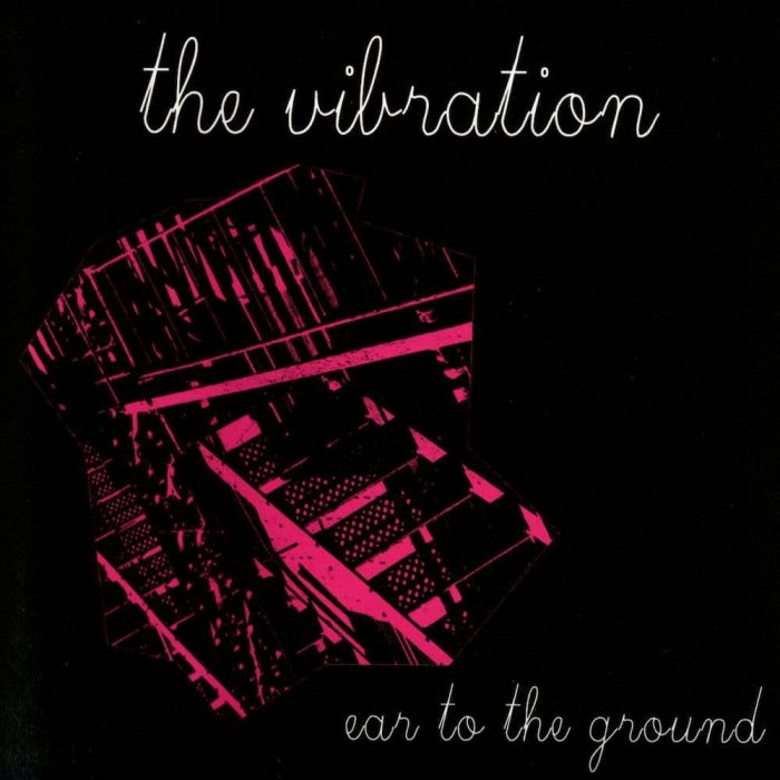 Ear to the Ground - The Vibration