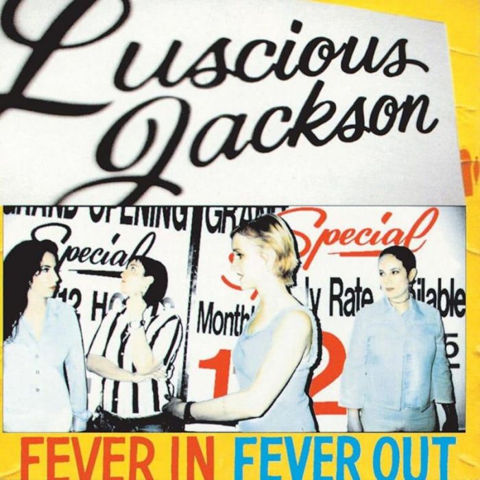 Fever In Fever Out - Luscious Jackson