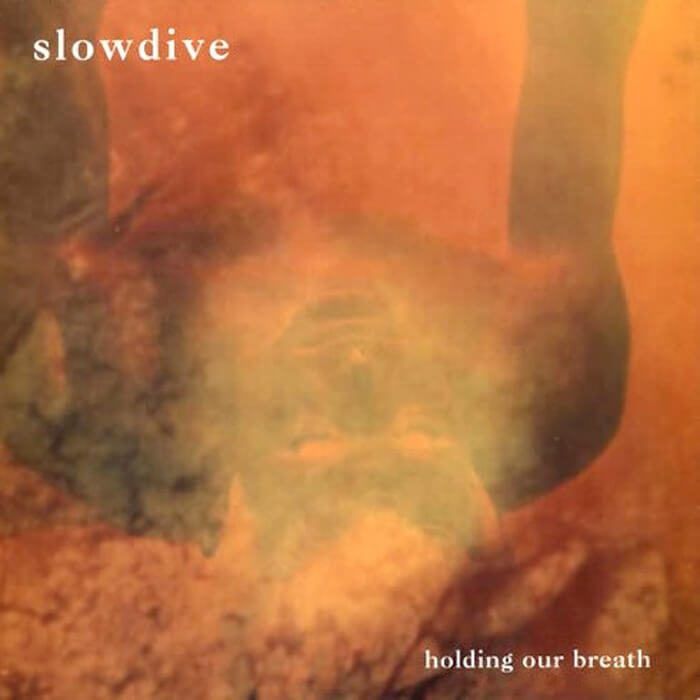 Holding Our Breath - Slowdive
