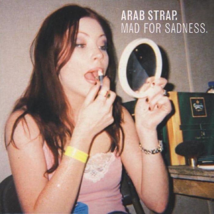 Mad For Sadness - Arab Strap