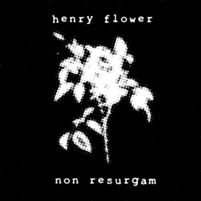 Non Resurgam - Henry Flower