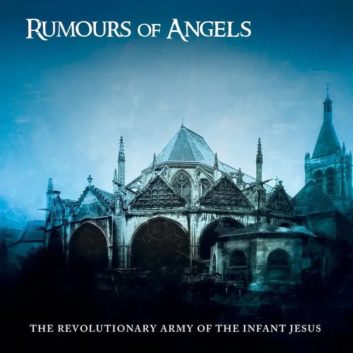 Rumours of Angels - Revolutionary Army of the Infant Jesus