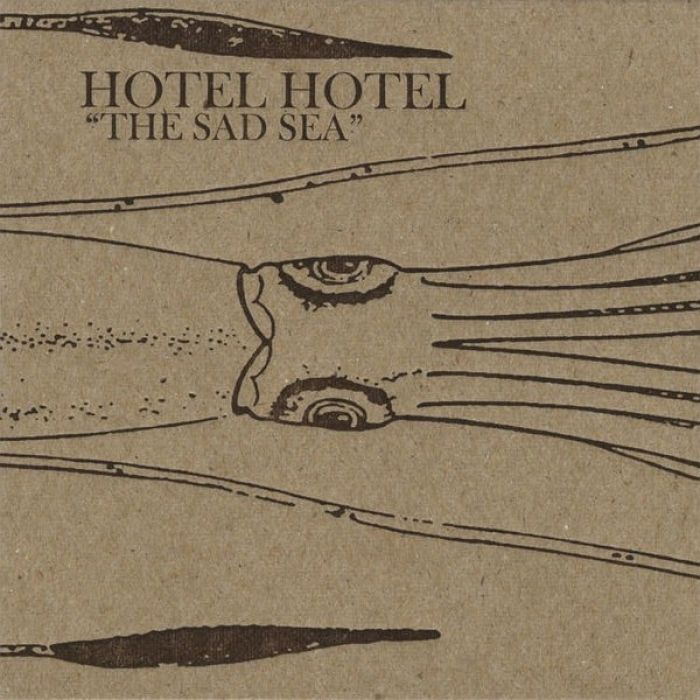 The Sad Sea - Hotel Hotel