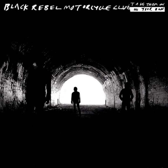 Take Them On, On Your Own - Black Rebel Motorcycle Club