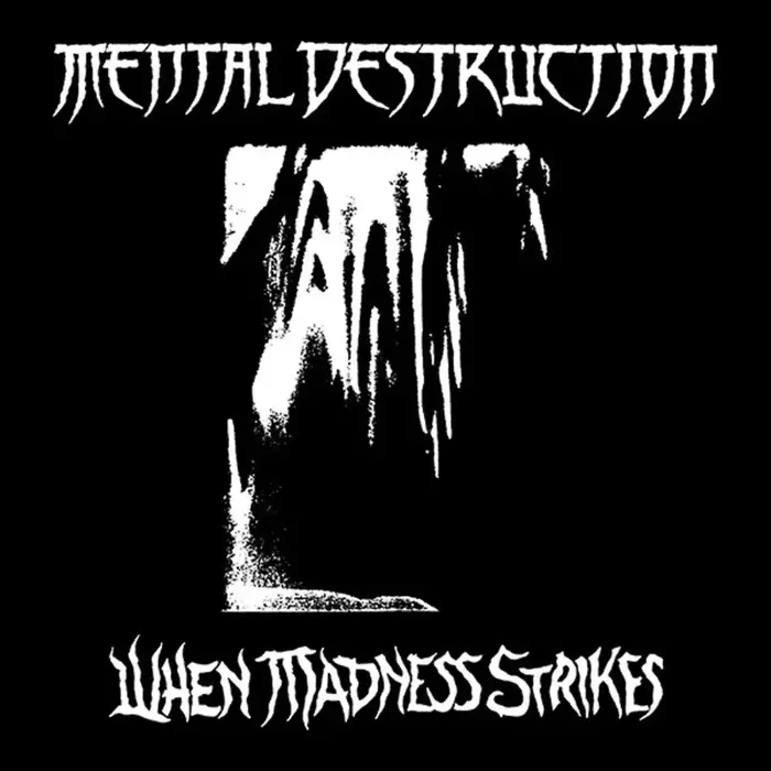 When Madness Strikes - Mental Destruction