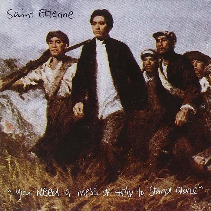 You Need a Mess of Help to Stand Alone - Saint Etienne