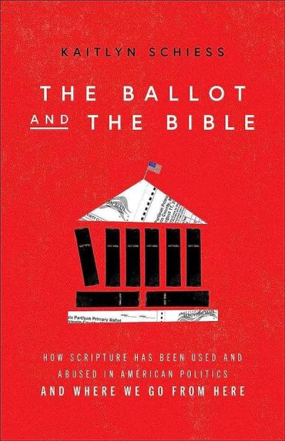The Ballot and the Bible by Kaitlyn Schiess