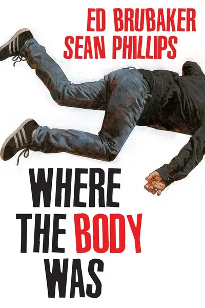 Where the Body Was by Ed Brubaker and Sean Phillips