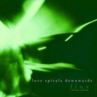 Love Spirals Downwards' Flux Receives a "Deluxe" Reissue