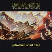 Petroleum Spirit Daze by Swervedriver