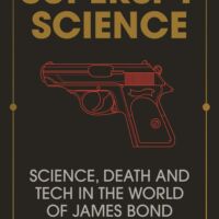 Superspy Science: Science, Death and Tech in the World of James Bond